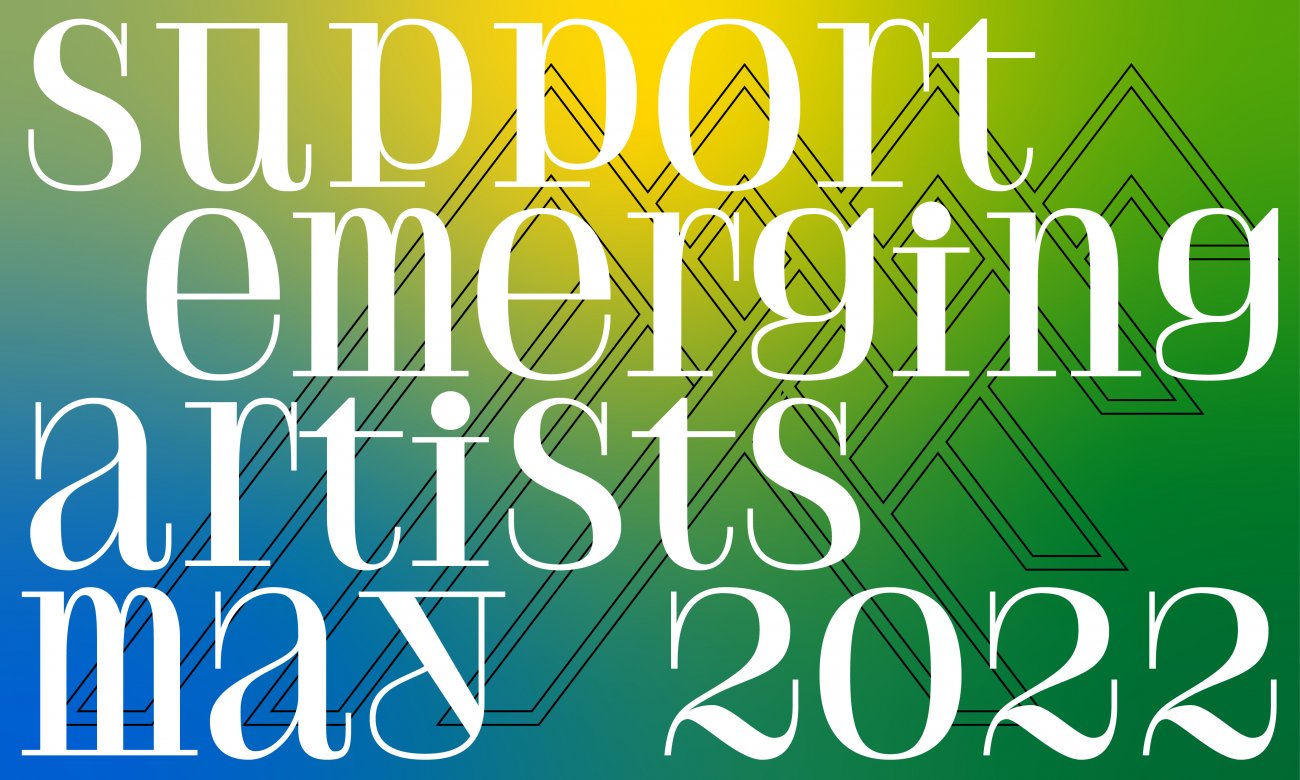 Blue, green, and yellow ombre underneath text "support emerging artists. may 2-15"