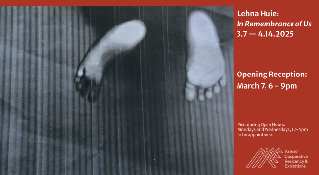 Grayscale photocopy of vertical stripes with two feet in the top right corner. Text on a red border to the right of the image reads: Lehna Huie: In Remembrance of Us, 3.7 - 4.14.2025; Opening Reception: March 7, 6 - 9pm; Visit during open hours: Mondays and Wednesdays, 12 - 4pm or by appointment